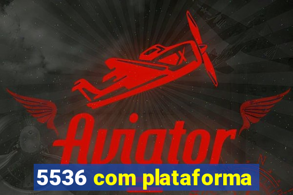 5536 com plataforma